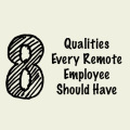 8 Qualities Every Remote Employee Should Have