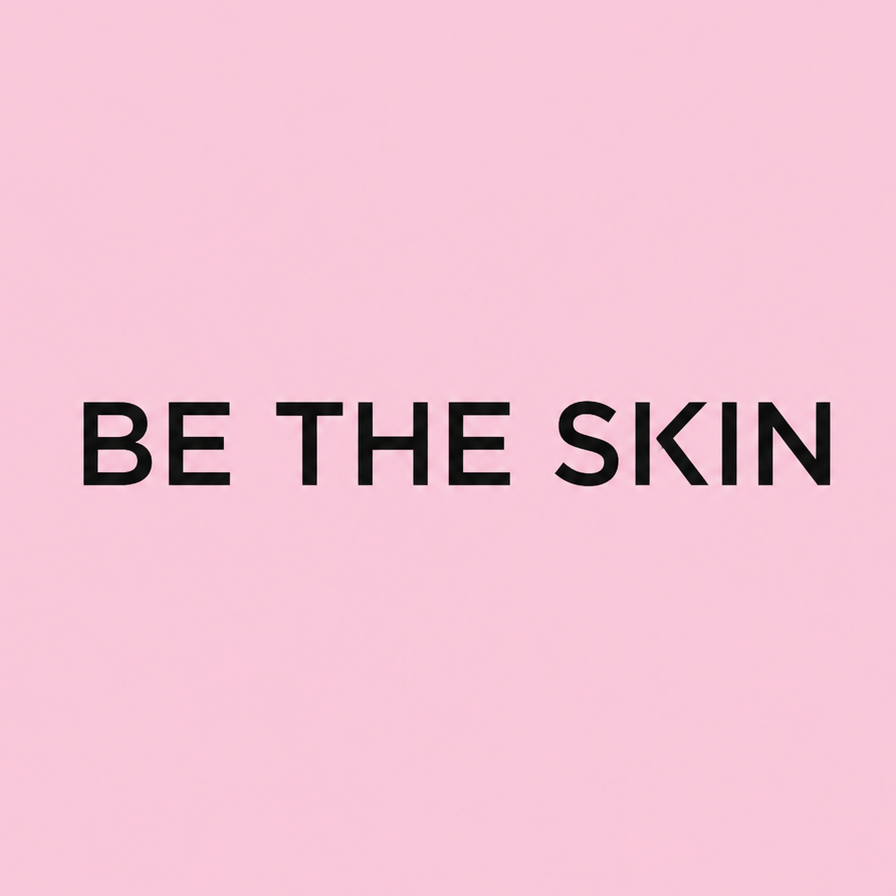 Be The Skin