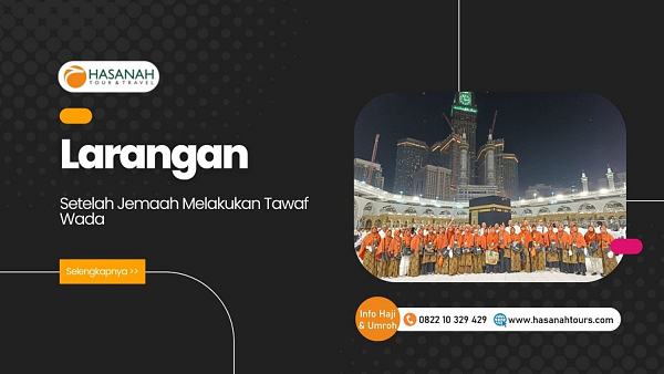 Larangan Setelah Tawaf Wada Bagi Jemaah Haji dan Umroh