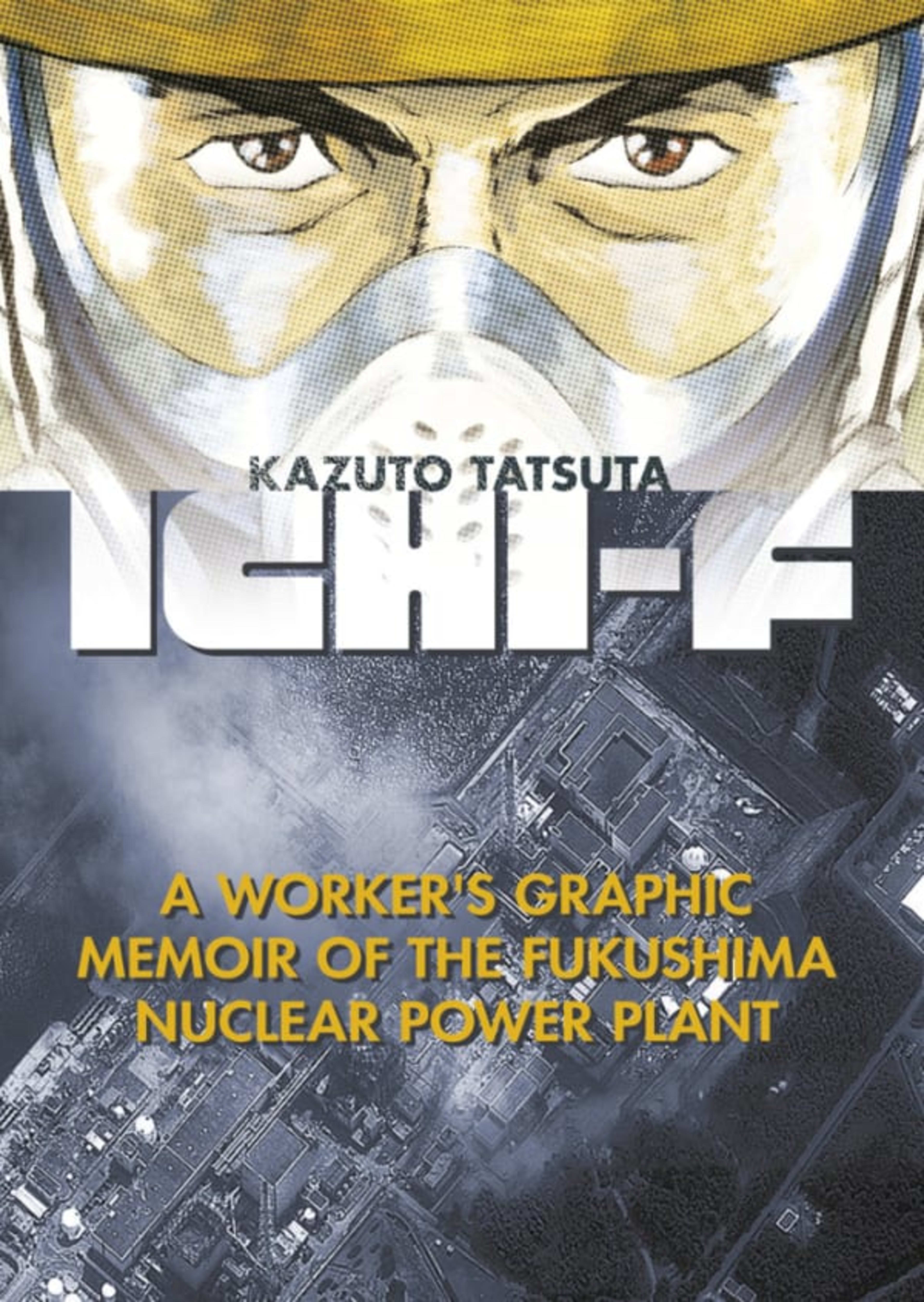 Ichi-F: A Worker’s Graphic Memoir of the Fukushima Nuclear Power Plant cover — © Kodansha Comics USA