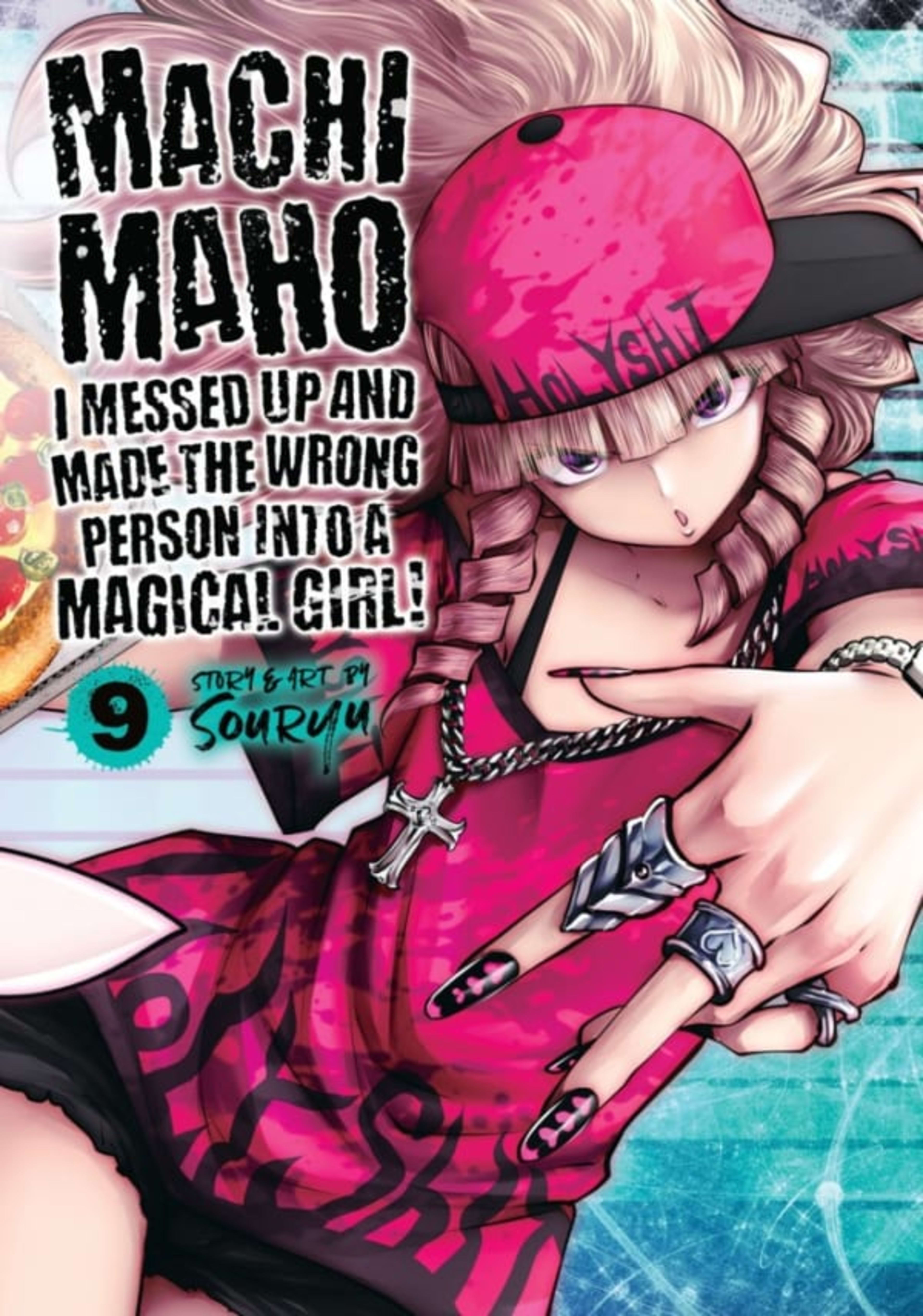 Machimaho: I Messed Up and Made the Wrong Person Into a Magical Girl! 9