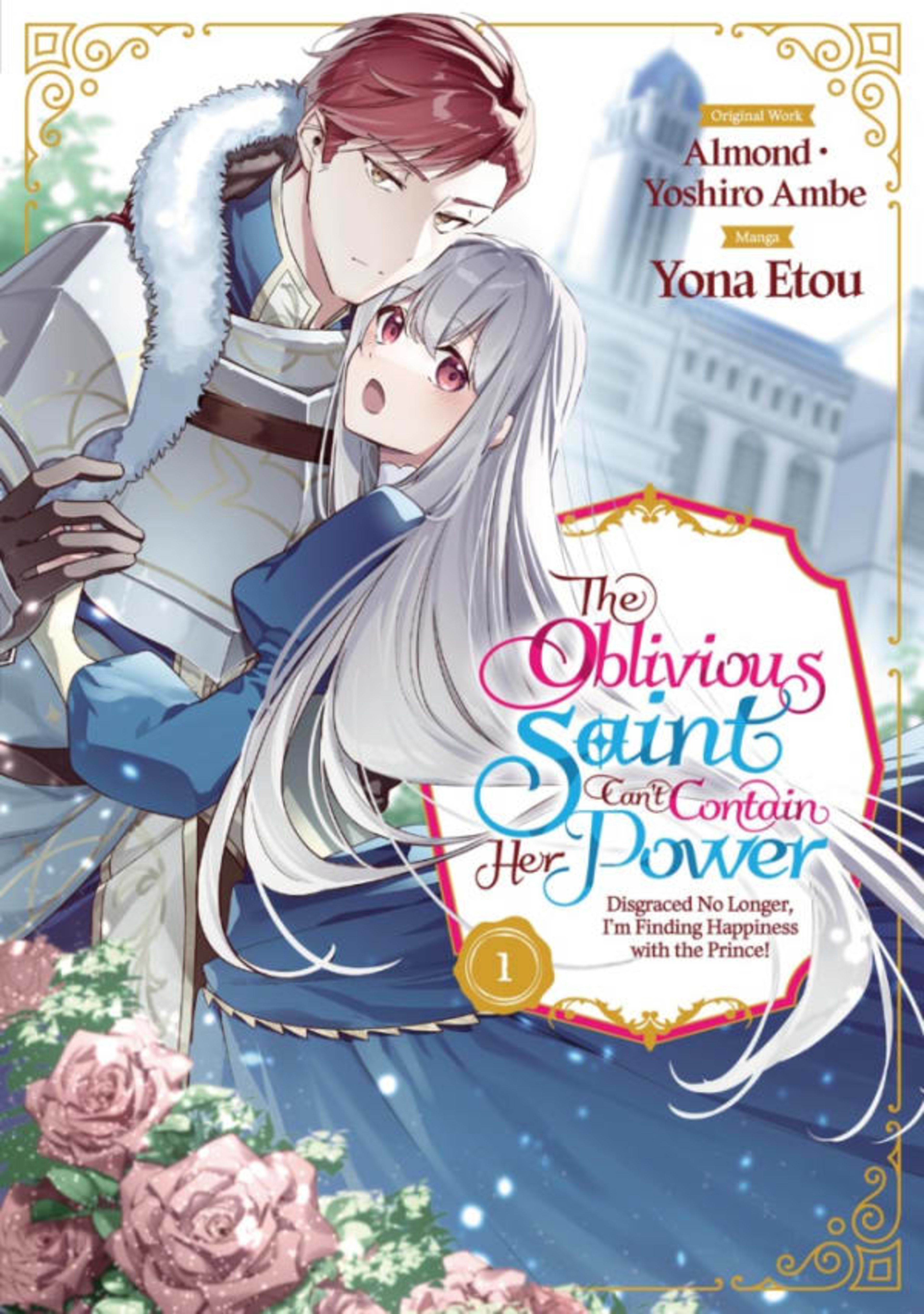 The Oblivious Saint Can't Contain Her Power - Disgraced No Longer  I'm Finding Happiness with the Prince! cover — © J-Novel Club