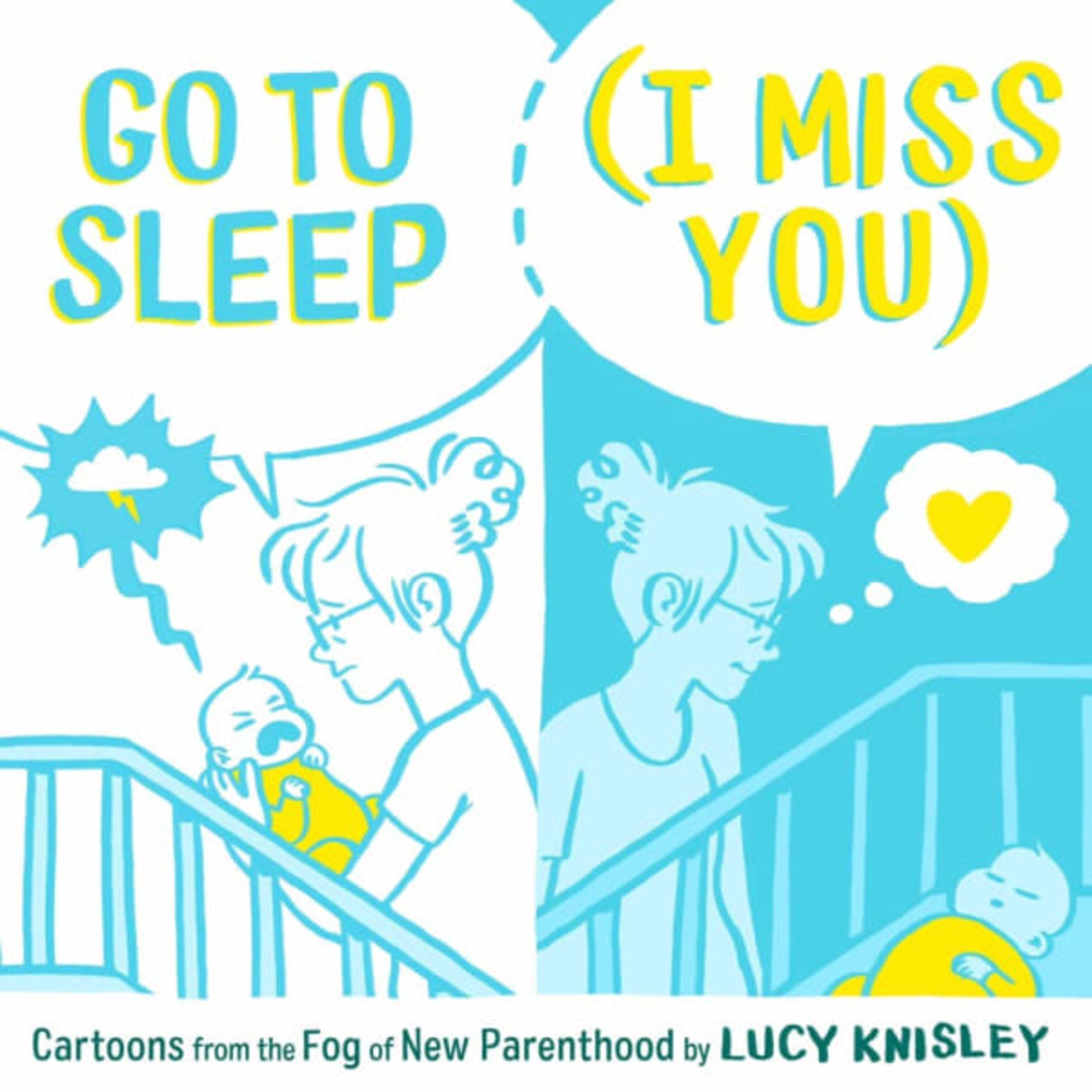 Go to Sleep (I Miss You): Cartoons from the Fog of New Parenthood cover — © First Second Books