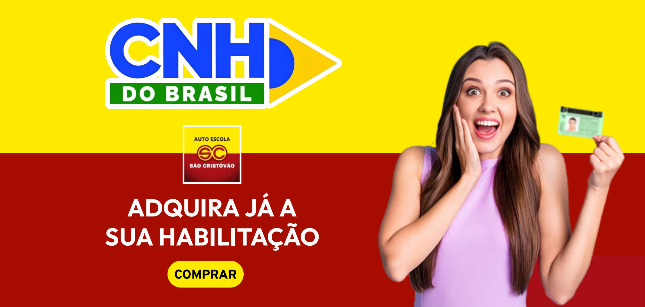 Anúncio publicitário com fundo amarelo e vermelho apresentando os logotipos "CNH DO BRASIL" e "Auto Escola São Cristóvão", acompanhados do texto "ADQUIRA JÁ A SUA HABILITAÇÃO" e um botão "COMPRAR". À direita, uma jovem mulher sorridente e surpresa segura uma carteira de habilitação brasileira, sugerindo a conquista do documento.