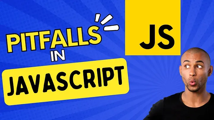 Navigating Common JavaScript Pitfalls: A Developer’s Guide