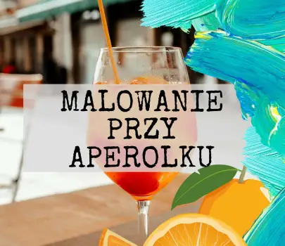 MALOWANIE PRZY APEROLKU I WINIE W WARSZAWIE!