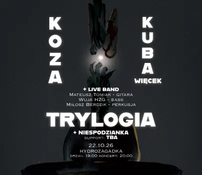 Koza & Kuba Więcek - TRYLOGIA + live band + niespodzianka + support