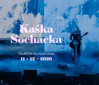 Kaśka Sochacka | TAURON Arena Kraków