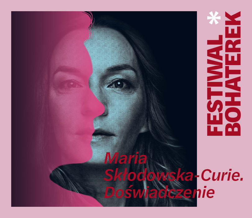 Maria Skłodowska-Curie. Doświadczenie | Festiwal Bohaterek