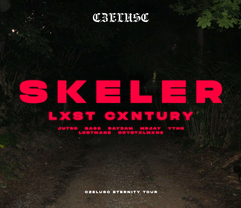 CZELUŚĆ GDA: SKELER / LXST CXNTURY / JUTRØ / SAY3AM / SAGE / MRJAY / YTHO / LOSTMANE/ CRYSTXLMXNE