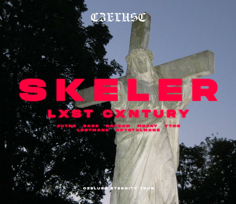 CZELUŚĆ KRK: SKELER / LXST CXNTURY / JUTRØ / SAY3AM / SAGE / MRJAY / YTHO / LOSTMANE/ CRYSTXLMXNE