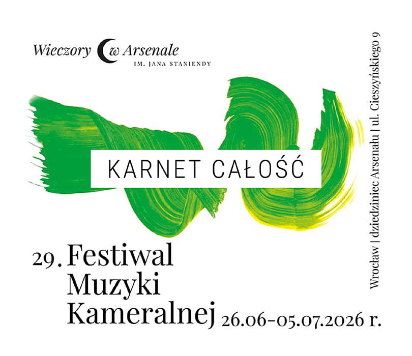 Karnet CAŁOŚĆ: 26.06-05.07.2026 – 29. Festiwal Muzyki Kameralnej WIECZORY W ARSENALE im. Jana Staniendy