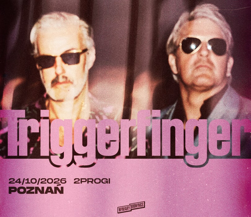 TRIGGERFINGER | Poznań
