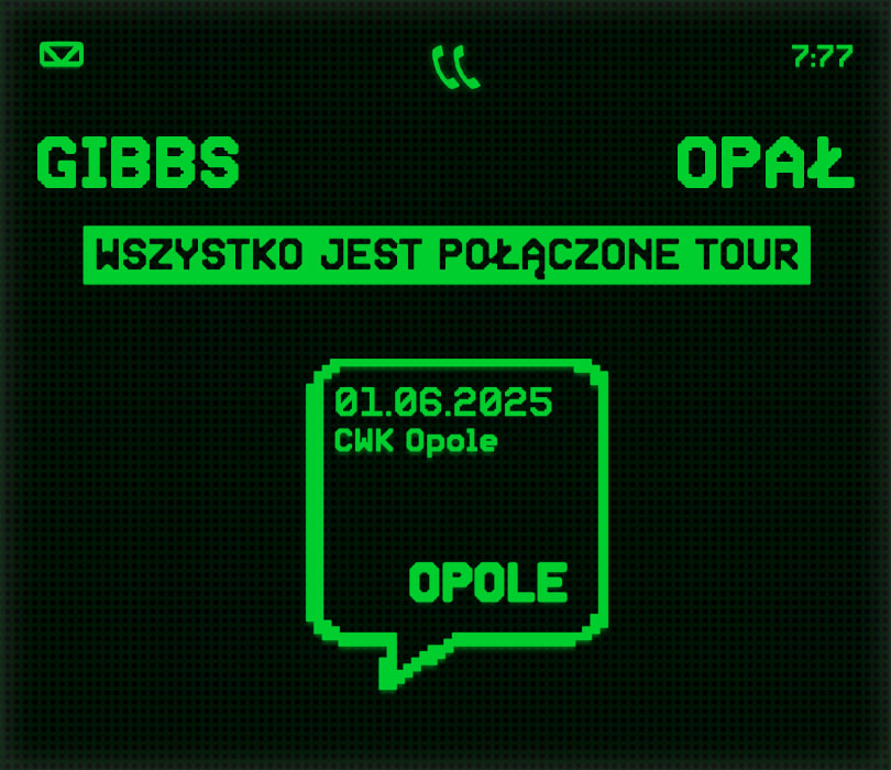 Opał & Gibbs - WSZYSTKO JEST POŁĄCZONE TOUR - Opole, Bilety na