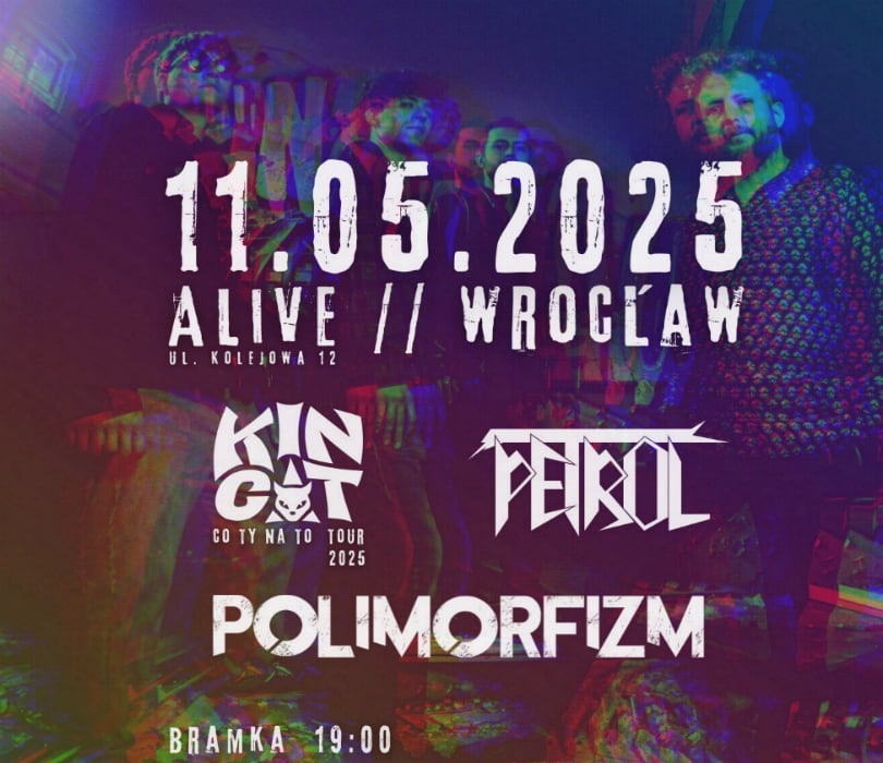 Going. | KIN CAT + Polimorfizm + Petrol | Wrocław - Alive