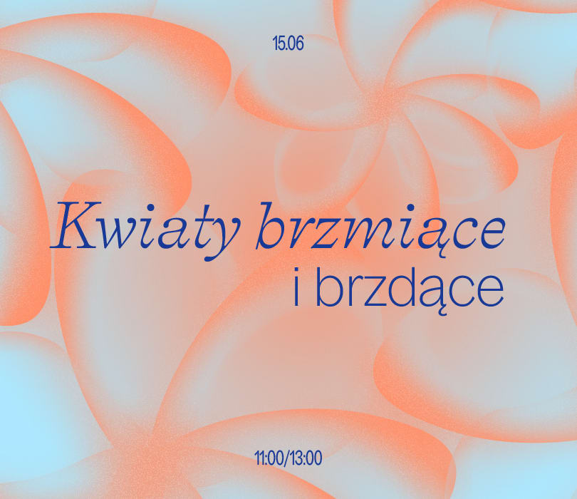 Going. | Ąsąbąble | Koncerty dla rodzin z dziećmi I Kwiaty brzmiące i brzdące - Przestrzeń Muzyki Współczesnej Hashtag Lab