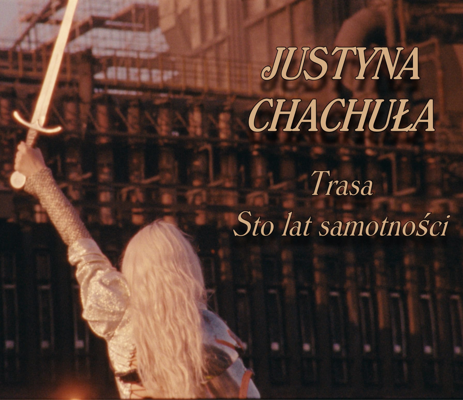Going. | Justyna Chachuła - Trasa "Sto lat samotności" - TONY