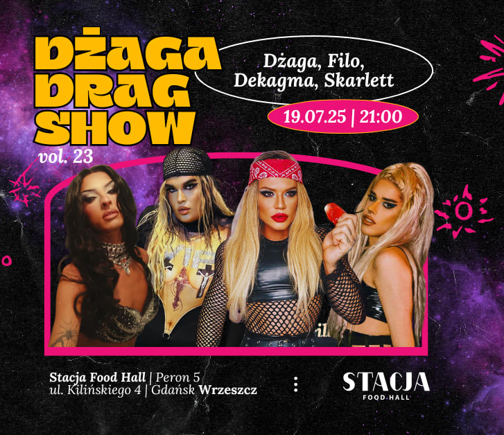 Going. | Dżaga Drag Show vol. 23 | Dżaga x Filo x Dekagma x Skarlett - PERON 5 | Stacja Food Hall
