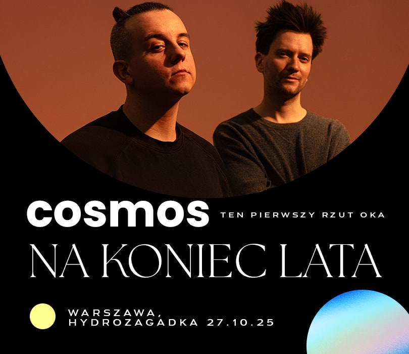 Going. | cosmos | Ten pierwszy rzut oka | Warszawa - Klub Hydrozagadka