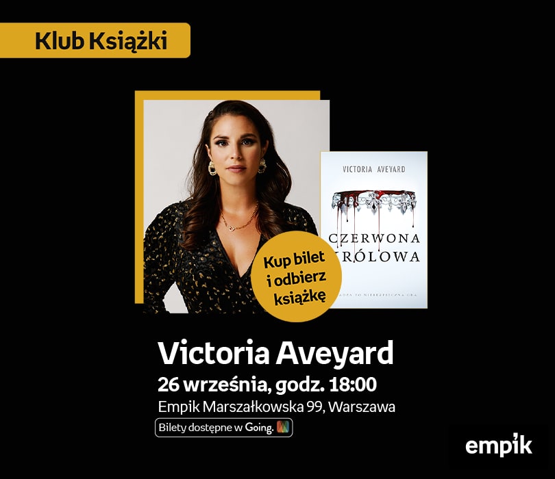 Going. | Victoria Aveyard w Klubie Książki | książka „Czerwona Królowa” w cenie biletu   - Klub Empik