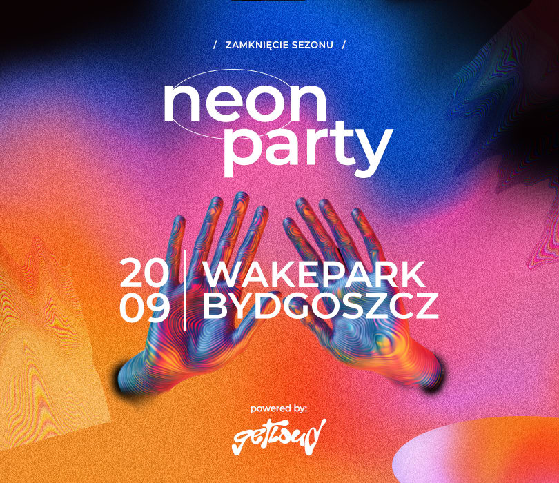 Going. | NEON PARTY | GetLoud - Wakepark Bydgoszcz