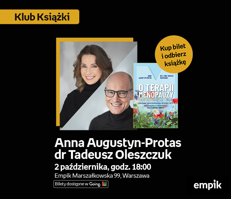 Going. | Anna Augustyn-Protas i dr Tadeusz Oleszczuk w Klubie Książki | książka „O terapii menopauzy. Czego ginekolog ci nie powie” w cenie biletu   - Klub Empik