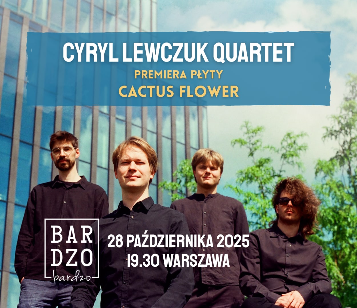 Going. | JAZZ: Cyryl Lewczuk Quartet | premiera płyty CACTUS FLOWER - BARdzo bardzo