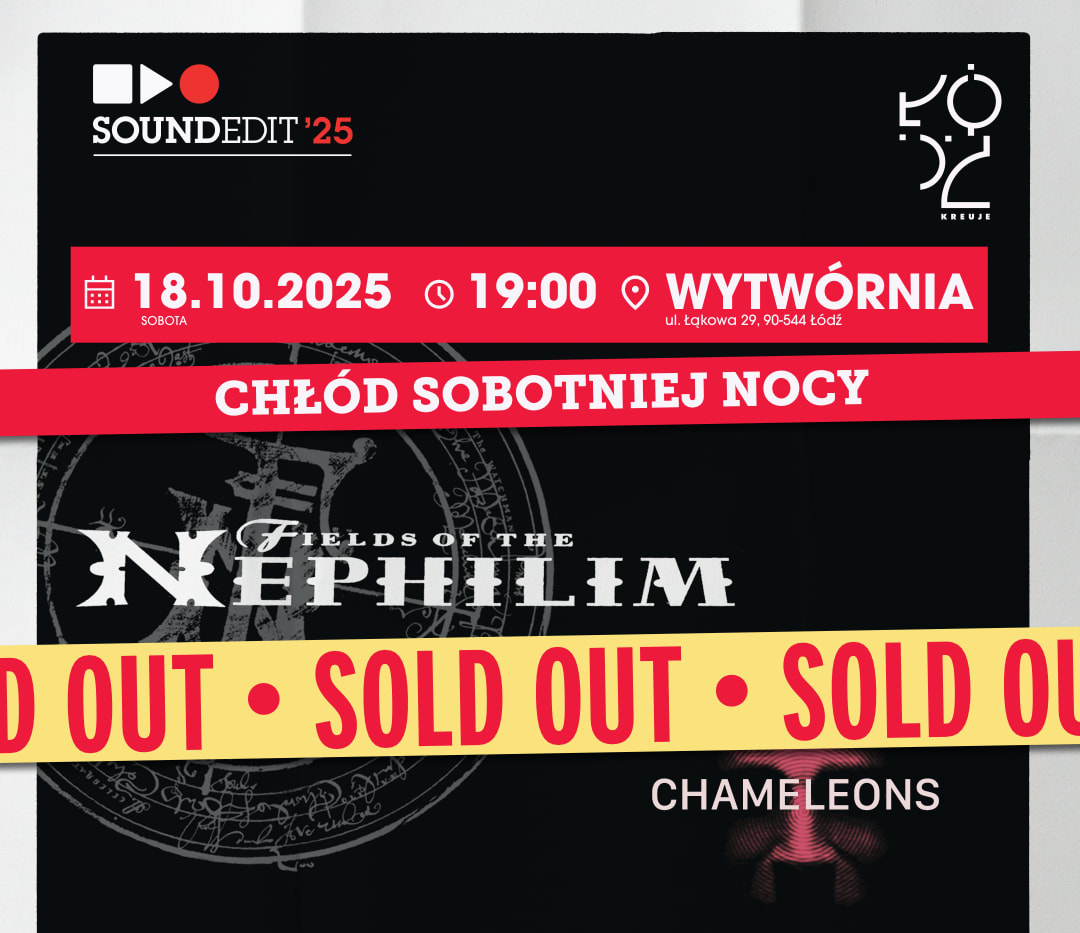 Going. | Soundedit'25 - Fields of The Nephilim, Chameleons, 1984 SOLD  OUT! - Klub Wytwórnia