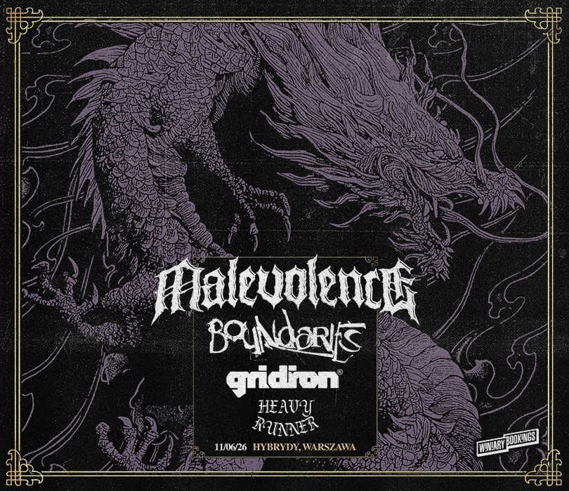 Going. | MALEVOLENCE x BOUNDARIES x GRIDIRON x HEAVY RUNNER | Warszawa - Hybrydy