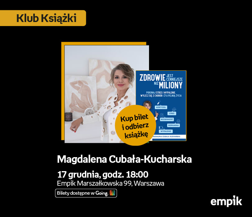 Going. | Magdalena Cubała-Kucharska w Klubie Książki | książka „Zdrowie jest cenniejsze niż miliony” w cenie biletu - Klub Empik