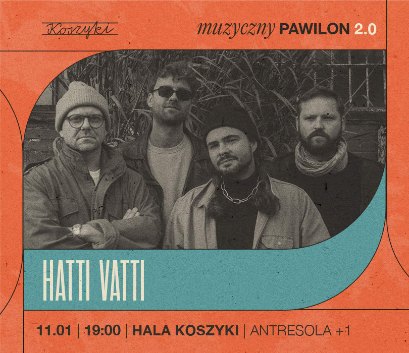 Going. | Hatti Vatti | Muzyczny Pawilon 2.0 - Hala Koszyki