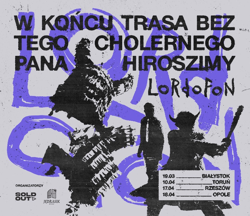 Going. | LORDOFON | W końcu trasa bez tego cholernego Pana Hiroszimy - Klub Zmiana Klimatu