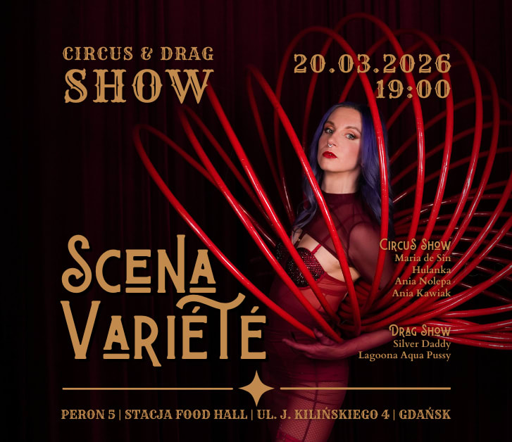 Going. | Scena Variété vol. 2: Circus & Drag Show w Peronie 5 - PERON 5 | Stacja Food Hall