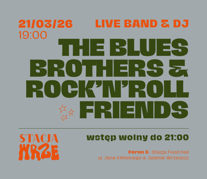 Going. | The Blues Brothers & Rock’n’Roll Friends | Live band party - PERON 5 | Stacja Food Hall