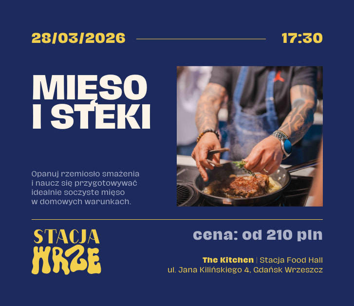 Going. | Steki i Mięso bez stresu - warsztaty kulinarne - The Kitchen | Stacja Food Hall