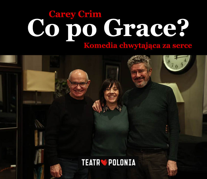 Going. | Co po Grace? Teatr Polonia - Teatr Bagatela - Duża Scena