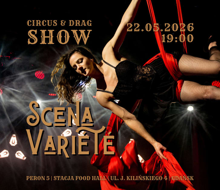 Going. | Scena Variété vol. 3: Circus & Drag Show w Peronie 5 - PERON 5 | Stacja Food Hall