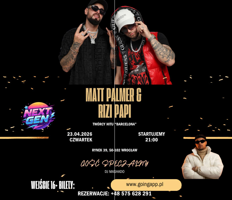 Going. | MATT PALMER & RIZI PAPI – NEXT GEN WROCŁAW  - Disco Club