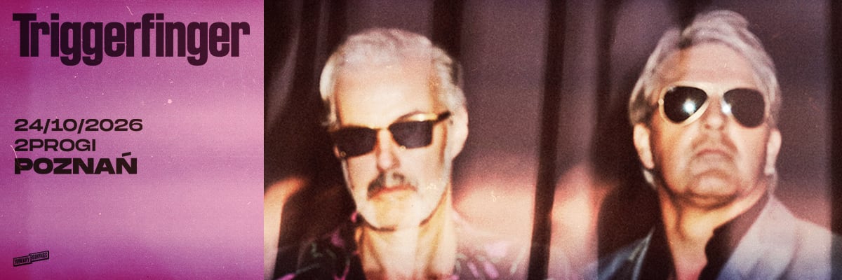 TRIGGERFINGER | Poznań