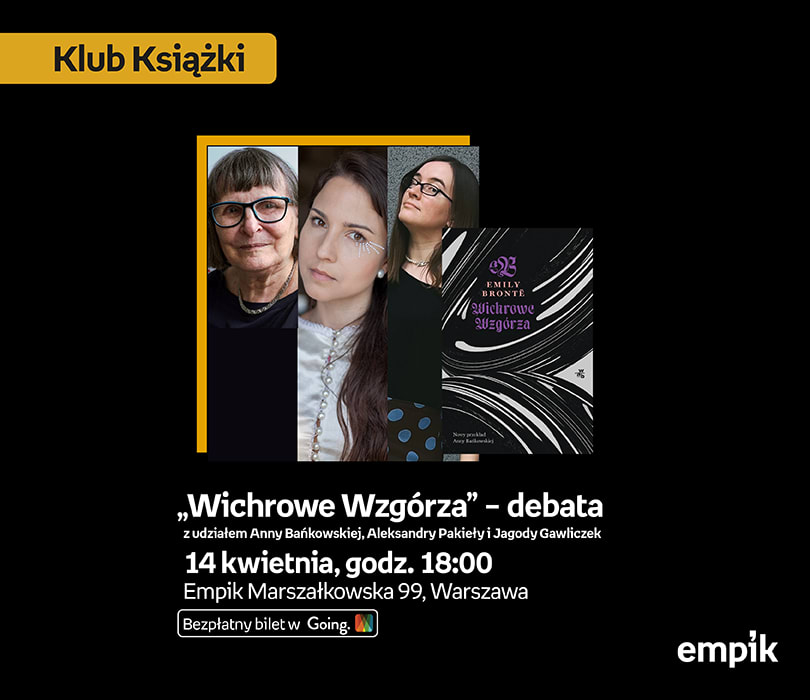 Going. | „Wichrowe Wzgórza” w Klubie Książki | debata z udziałem Anny Bańkowskiej, Aleksandry Pakieły i Jagody Gawliczek - Klub Empik