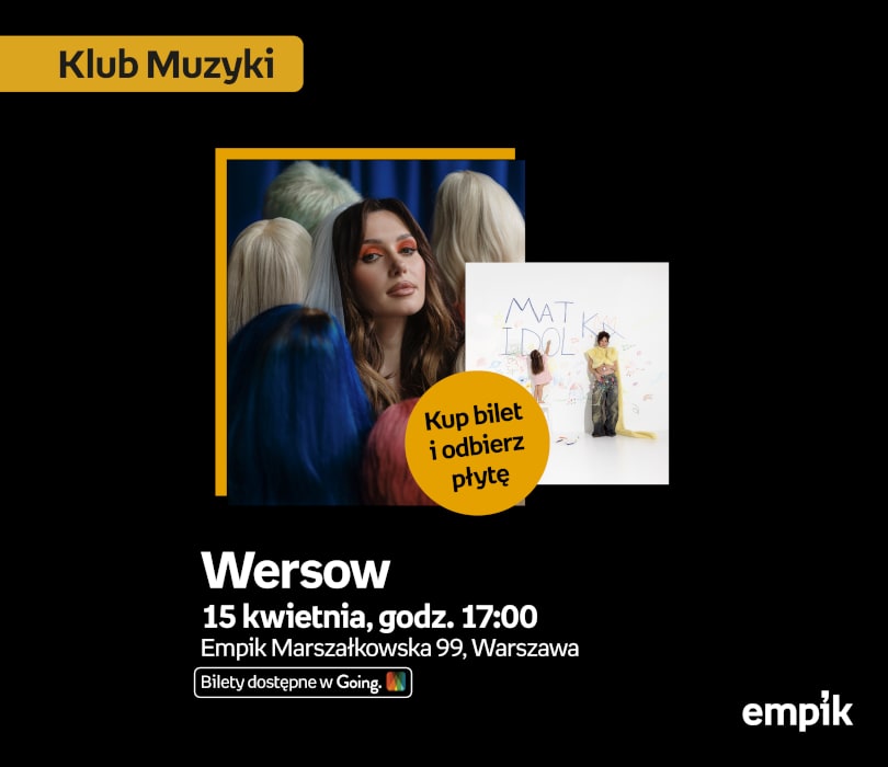 Going. | Wersow w Klubie Muzyki | album „Matka Idolka” w cenie biletu  - Klub Empik