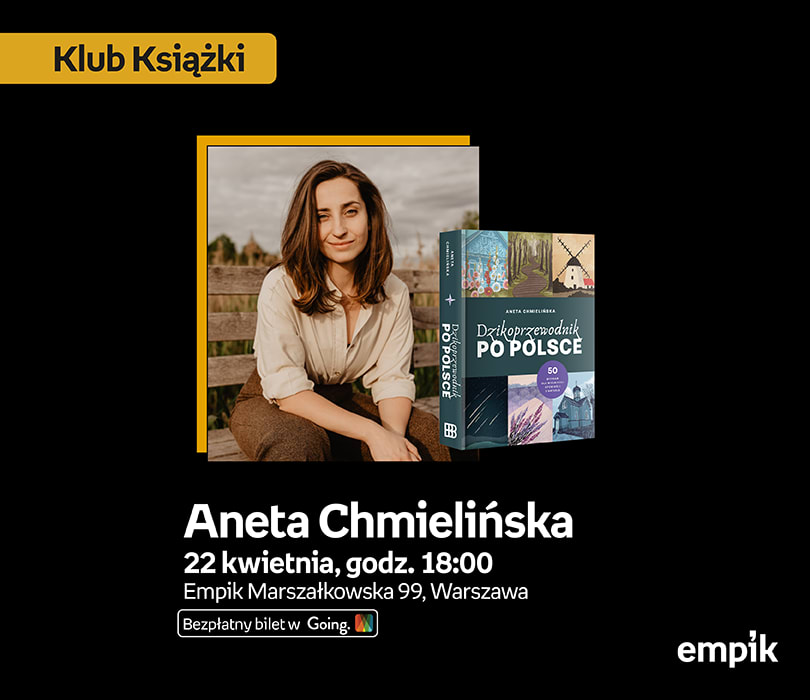 Going. | Aneta Chmielińska w Klubie Książki | „Dzikoprzewodnik po Polsce” z tą książką przeżyjesz najlepszy rok swojego życia - Klub Empik