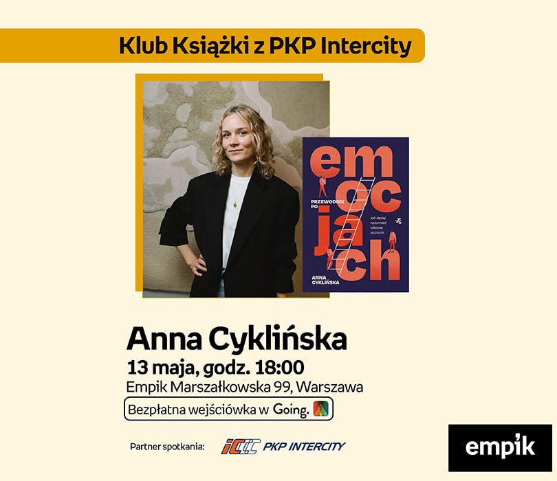 Going. | Anna Cyklińska w Klubie Książki z PKP Intercity | „Przewodnik po emocjach” – Jak lepiej zrozumieć własne uczucia? - Klub Empik