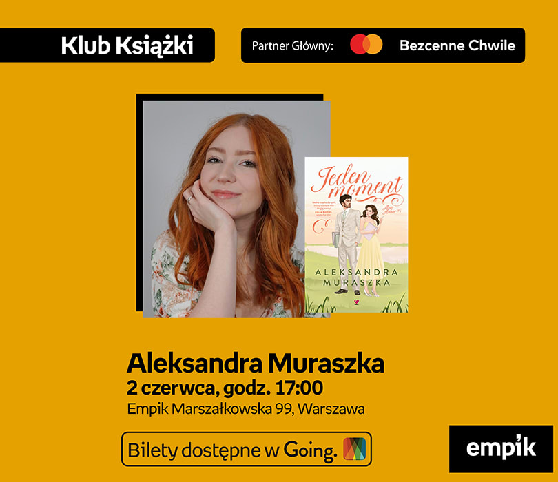 Going. | Aleksandra Muraszka na Targach Książki Empiku | Jeden moment zmienia wszystko - Klub Empik