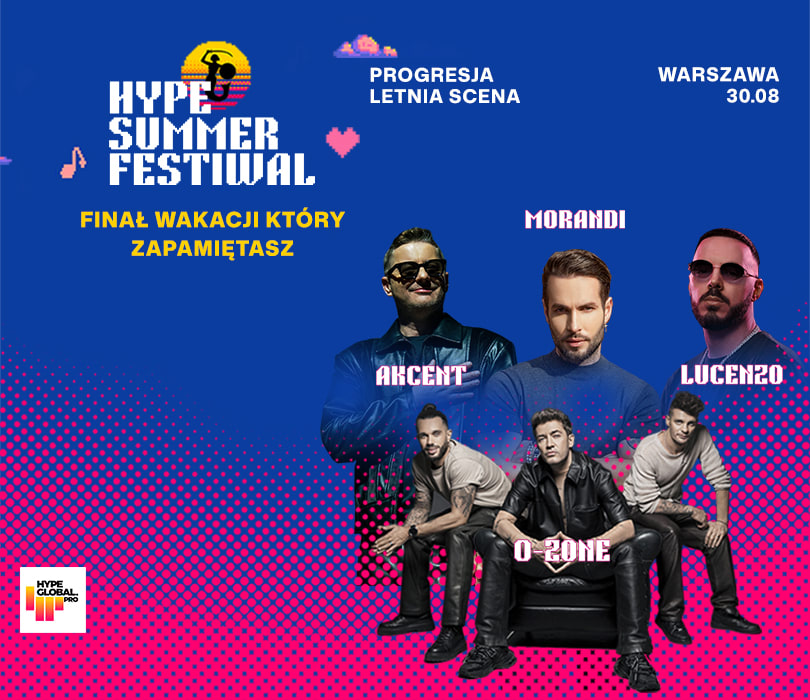 Going. | Hype Summer Festiwal 2026: Akcent, O-Zone, Morandi, Lucenzo - Letnia Scena Progresji