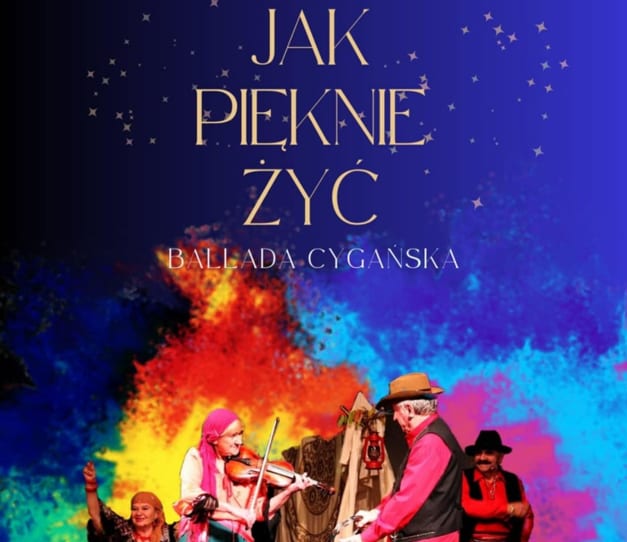 Going. | Jak pięknie żyć - ballada cygańska - Łódzkie Centrum Wydarzeń
