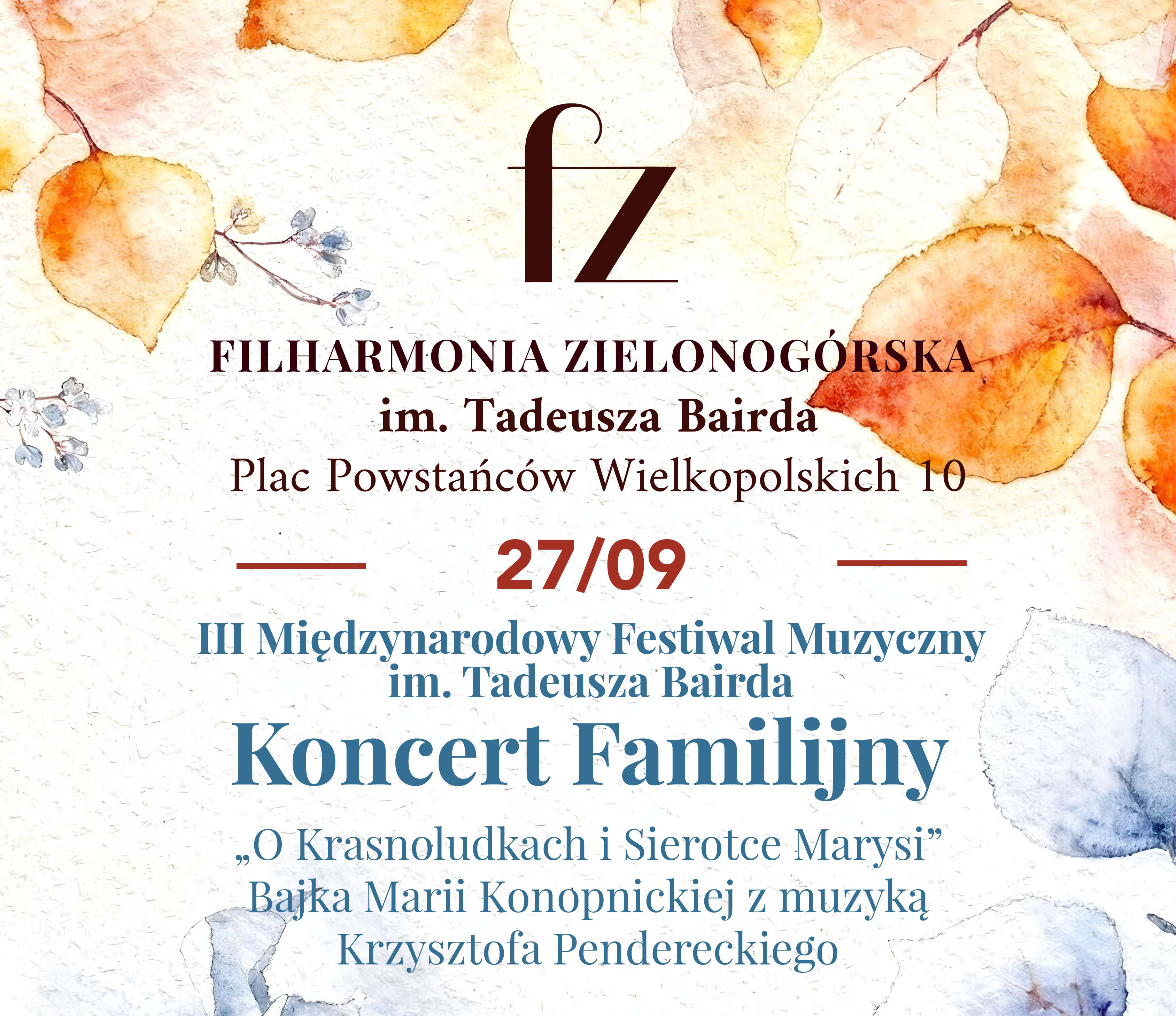 Going. | III Międzynarodowy Festiwal Muzyczny im. Tadeusza Bairda. Koncert Familijny „O Krasnoludkach i Sierotce Marysi” Bajka Marii Konopnickiej z muzyką Krzysztofa Pendereckiego. - Filharmonia Zielonogórska
