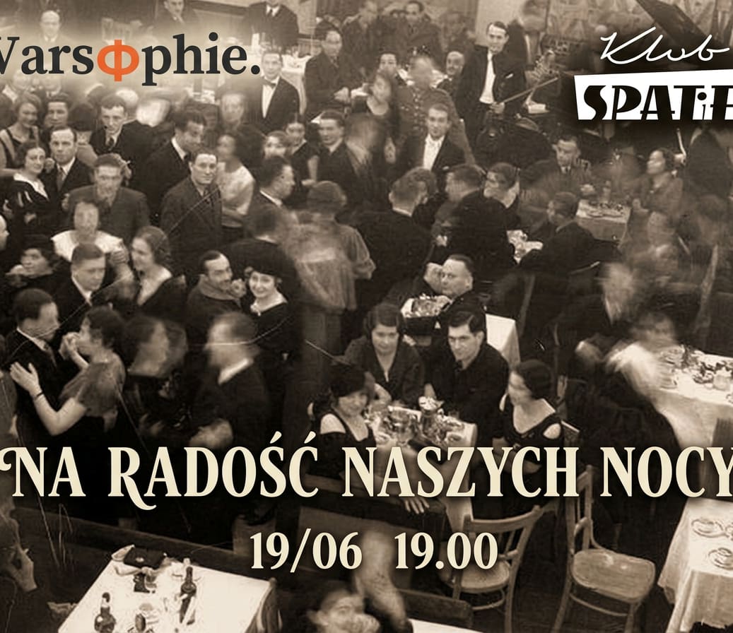 Going. | Na radość naszych nocy | Varsophie - Klub SPATiF
