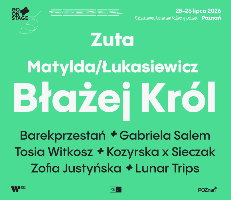 Going. | Go! On Stage Festival - koncerty finałowe! - Centrum Kultury ZAMEK w Poznaniu