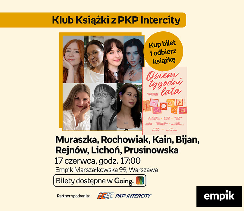 Going. | Muraszka, Rochowiak, Kain, Bijan, Rejnów, Lichoń, Prusinowska w Klubie Książki z PKP Intercity | „Osiem tygodni lata. Opowiadania na wakacje”    - Klub Empik